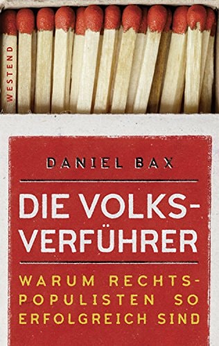 Die Volksverführer warum Rechtspopulisten so erfolgreich sind