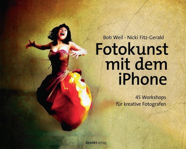 Die Fotokunst mit dem iPhone 45 Workshops für kreative Fotografen