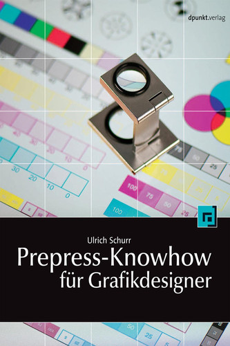 Prepress-Knowhow für Grafikdesigner (German Edition)