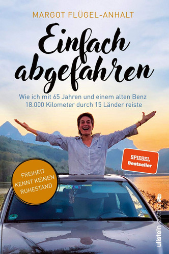 Einfach abgefahren wie ich mit 65 Jahren und einem alten Benz 18.000 Kilometer durch 15 Länder reiste