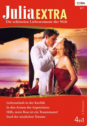 Julia Extra Band 0349: Hilfe, mein Boss ist ein Traummann!/ Liebesurlaub in der Karibik/ In den Armen des Argentiniers/ Insel der sinnlichen Träume