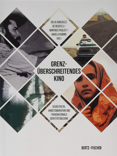 Grenzüberschreitendes Kino Geoästhetik, Arbeitsmigration und transnationale Identitätsbildung