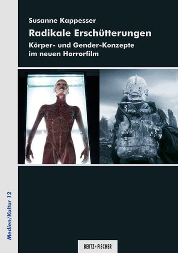Radikale Erschütterungen Körper- und Gender-Konzepte im neuen Horrorfilm
