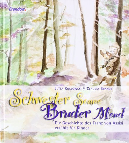 Schwester Sonne - Bruder Mond die Geschichte des Franz von Assisi erzählt für Kinder