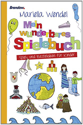 Mein wunderbares Spielebuch Spiel- und Bastelideen für Kinder