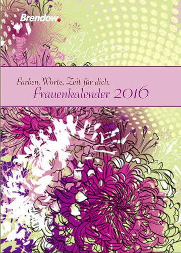 Farben, Worte, Zeit für dich 2016 Frauenkalender
