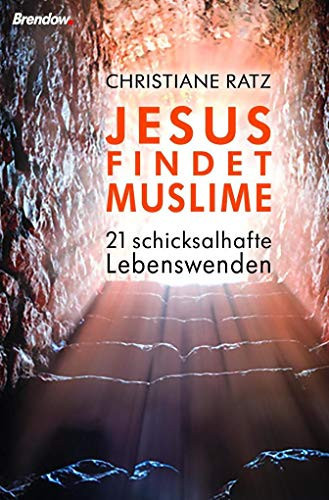 Jesus findet Muslime 21 schicksalhafte Lebenswenden