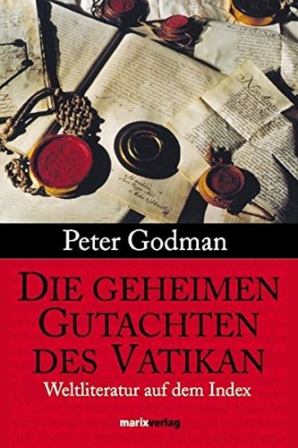 Die geheimen Gutachten des Vatikan Weltliteratur auf dem Index
