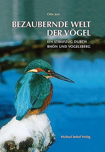 Bezaubernde Welt der Vögel ein Streifzug durch die Geschichte der Vogelkunde in der Rhön und im östlichen Vogelsberg
