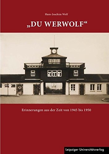 "Du Werwolf" Erinnerungen aus der Zeit von 1945 bis 1950