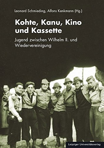 Kohte, Kanu, Kino und Kassette Jugend zwischen Wilhelm II. und Wiedervereinigung