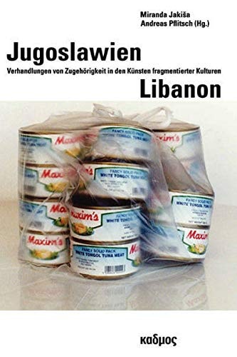 Jugoslawien - Libanon Verhandlung von Zugehörigkeit in den Künsten fragmentierter Kulturen