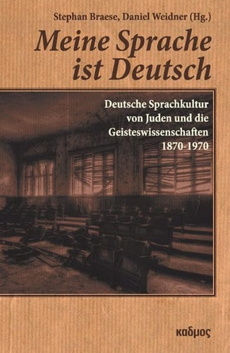 Meine Sprache ist Deutsch deutsche Sprachkultur von Juden und die Geisteswissenschaften 1870-1970