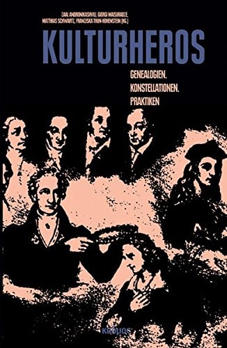 Kulturheros Genealogien, Konstellationen, Praktiken
