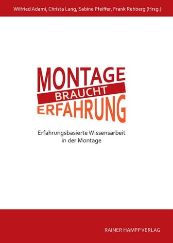 Montage braucht Erfahrung Erfahrungsbasierte Wissensarbeit in der Montage