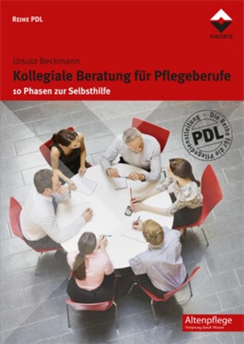 Kollegiale Beratung für Pflegeberufe 10 Phasen zur Selbsthilfe