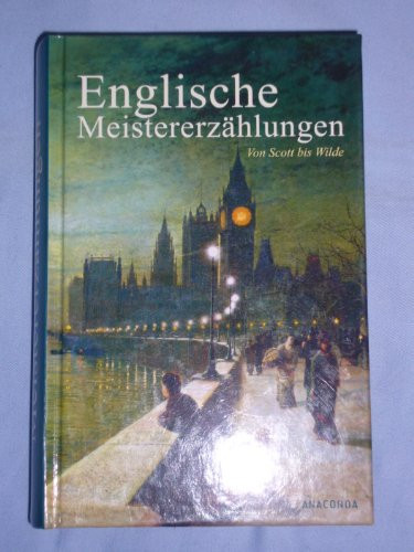 Englische Meistererzählungen von Scott bis Wilde