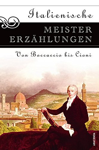 Italienische Meistererzählungen von Boccaccio bis Cioni