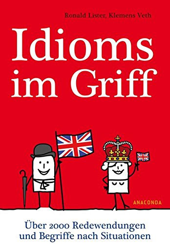 Idioms im Griff über 2000 Redewendungen und Begriffe nach Situationen