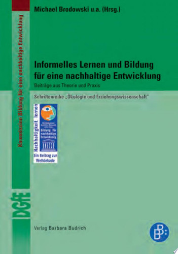 Informelles Lernen und Bildung für eine nachhaltige Entwicklung Beiträge aus Theorie und Praxis