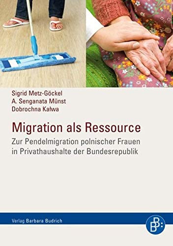 Migration als Ressource zur Pendelmigration polnischer Frauen in Privathaushalte der Bundesrepublik