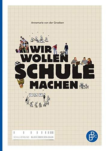Wir wollen Schule machen eine Streitschrift des Schulverbunds "Blick über den Zaun"