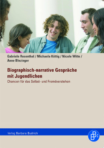 Biographisch-narrative Gespräche mit Jugendlichen Chancen für das Selbst- und Fremdverstehen
