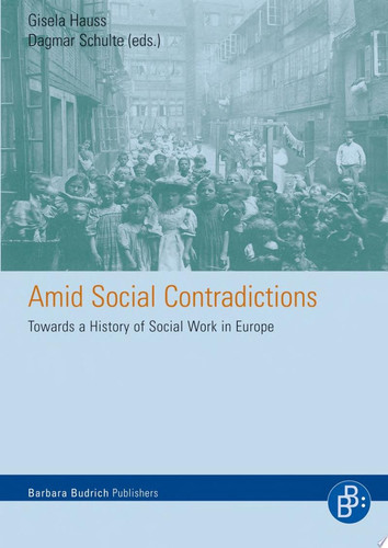 Amid Social Contradictions Towards a history of Social Work in Europe