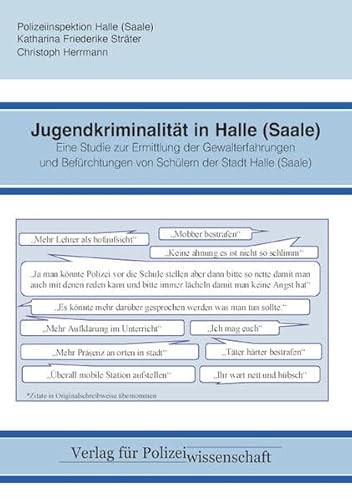 Jugendkriminalität in Halle (Saale) Eine Studie zur Ermittlung der Gewalterfahrungen und Befürchtungen von Schülern der Stadt Halle (Saale)