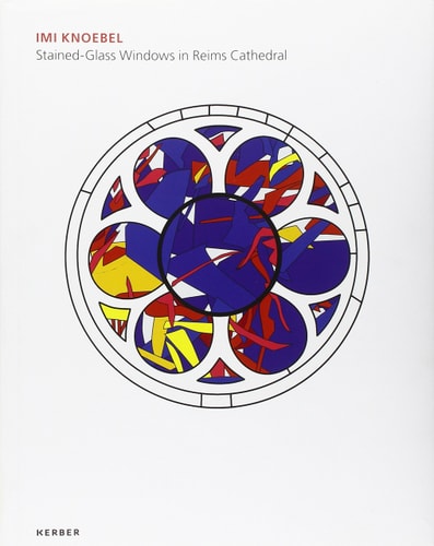 Imi Knoebel: Stained Glass Windows in Reims Cathedral