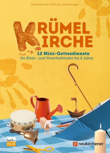 Krümelkirche 12 Mini-Gottesdienste für Klein- und Vorschulkinder bis 6 Jahre