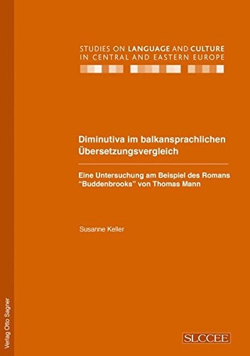 Diminutiva im balkansprachlichen Übersetzungsvergleich eine Untersuchung am Beispiel des Romans "Buddenbrooks" von Thomas Mann