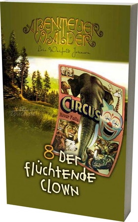 Die Abenteuerwälder. 8. Der flüchtende Clown / [Übers.: Martin Plohmann]
