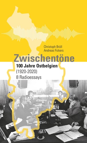 Zwischentöne 100 Jahre Ostbelgien (1920-2020) : 8 Radioessays