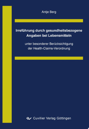 Irreführung durch gesundheitsbezogene Angaben bei Lebensmitteln: unter besonderer Berücksichtigung der Health-Claims-Verordnung