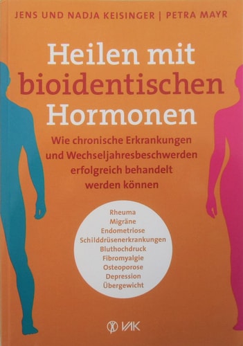 Heilen mit bioidentischen Hormonen wie chronische Erkrankungen und Wechseljahresbeschwerden erfolgreich behandelt werden können