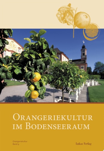 Orangeriekultur im Bodenseeraum Beiträge der 32. Jahrestagung des Arbeitskreises Orangerien in Deutschland e.V., 15. bis 17. Septem­ber 2011