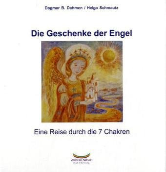 Die Geschenke der Engel eine Reise durch die 7 Chakren