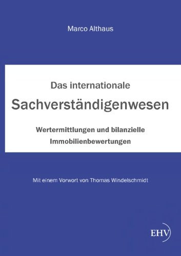 Das internationale Sachverstaendigenwesen: Wertermittlungen und bilanzielle Immobilienbewertungen (German Edition)