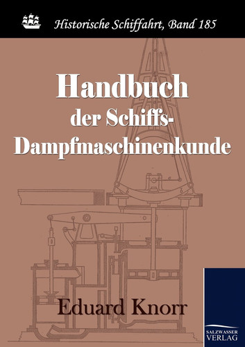 Handbuch Der Schiffs-Dampfmaschinenkunde