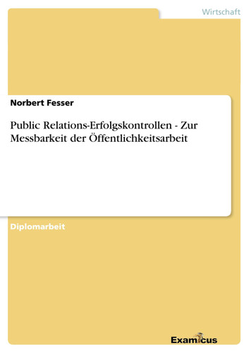 Public Relations-Erfolgskontrollen - Zur Messbarkeit der Öffentlichkeitsarbeit