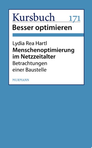 Menschenoptimierung im Netzzeitalter Betrachtungen einer Baustelle