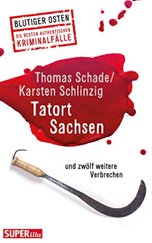 Tatort Sachsen zwölf authentische Fälle