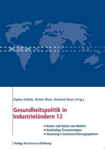 Gesundheitspolitik in Industrieländern 12 Im Blickpunkt: Kosten und Nutzen, Finanzierung und Steuerung, Zugang und Gerechtigkeit