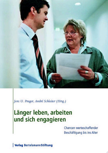 Länger leben, arbeiten und sich engagieren Chancen werteschaffender Beschäftigung bis ins Alter