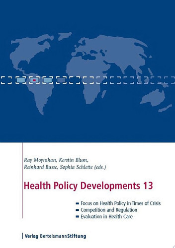 Health Policy Developments 13 Focus on Health Policy in Times of Crisis, Competition and Regulation, Evaluation in Health Care