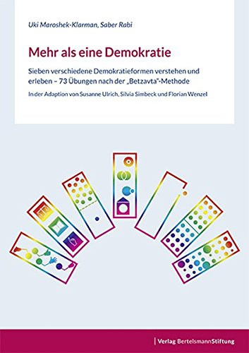Mehr als eine Demokratie sieben verschiedene Demokratieformen verstehen und erleben in 73 Übungen nach der "Betzavta"-Methode
