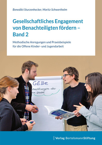 Gesellschaftliches Engagement von Benachteiligten fördern Methodische Anregungen und Praxisbeispiele für die Offene Kinder- und Jugendarbeit. Bd. 2