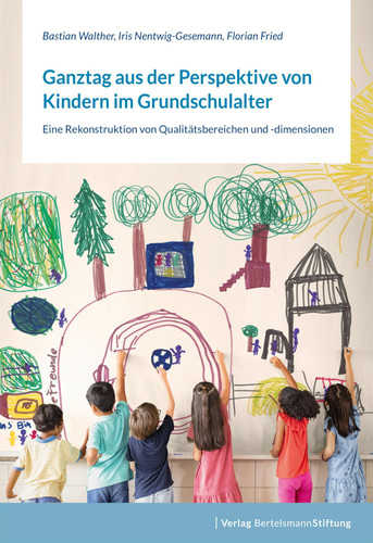 Ganztag aus der Perspektive von Kindern im Grundschulalter eine Rekonstruktion von Qualitätsbereichen und -dimensionen