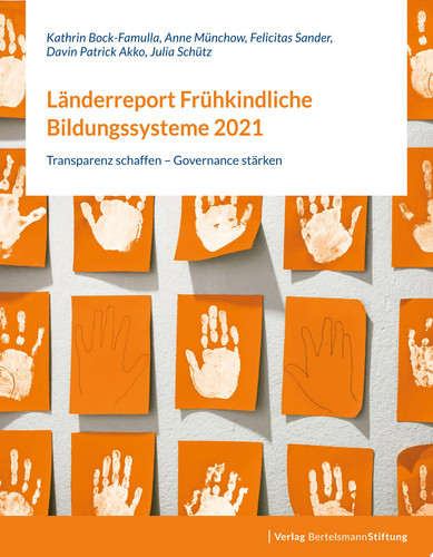 Länderreport Frühkindliche Bildungssysteme 2021 Transparenz schaffen – Governance stärken
